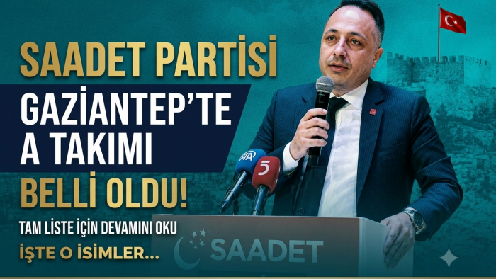 Saadet Partisi Gaziantep'te Yeni Yönetimini Açıkladı