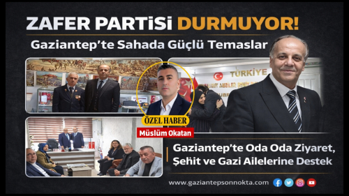 Gaziantep’te Zafer Partisi Rüzgârı! Hasan Yılmaz Sahaya İndi, Vefa Ziyaretleriyle Gönüllere Dokundu
