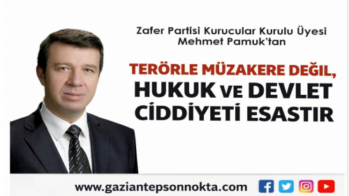 Mehmet Pamuk: Terörle müzakere değil, hukuk ve devlet ciddiyeti esastır
