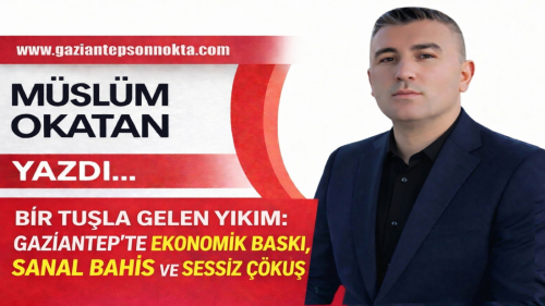 Bir Tuşla Gelen Yıkım: Gaziantep’te Ekonomik Baskı, Sanal Bahis ve Sessiz Çöküş