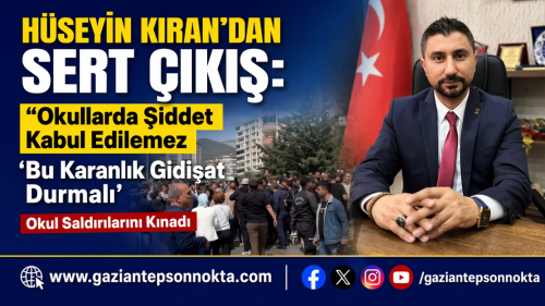 “Hüseyin Kıran’dan Sert Çıkış: ‘Okullarda Şiddet Kabul Edilemez’”
