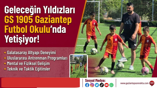 Geleceğin Yıldızları GS 1905 Gaziantep Futbol Okulu'nda Yetişiyor!