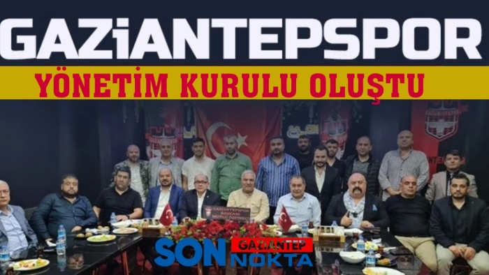 Gaziantepspor Yönetim Kurulu oluştu! İşte Gaziantepspor Yönetimi