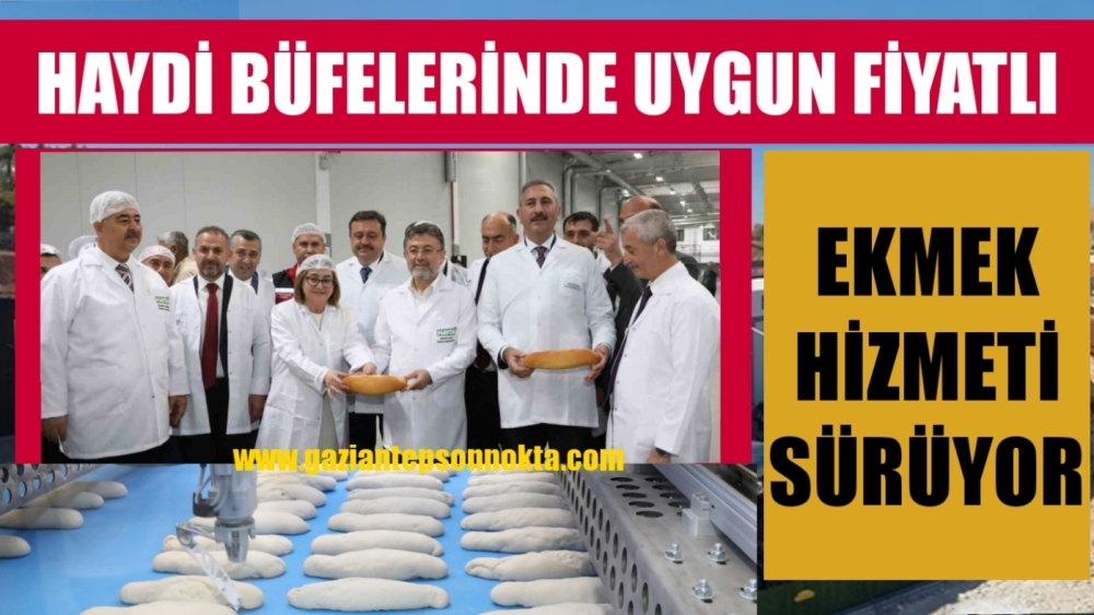 HAYDİ BÜFELERİNDE UYGUN FİYATLI EKMEK HİZMETİ SÜRÜYOR