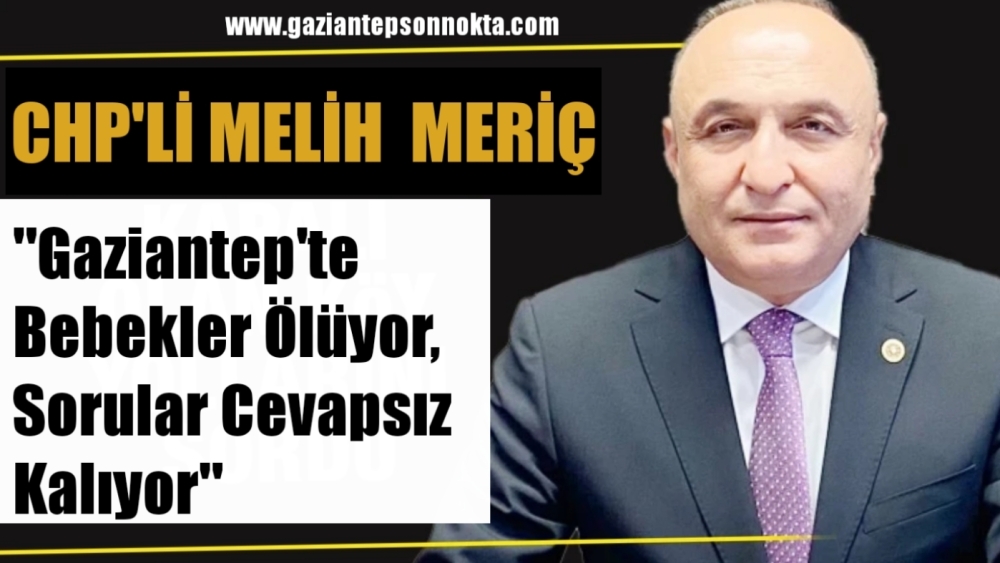 MİLLETVEKİLİ MERİÇ YENİ DOĞAN ÜNİTELERİ İÇİN ÇAĞRIDA BULUNDU