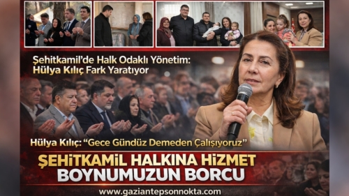 Hülya Kılıç: Şehitkamil Halkına Hizmet Boynumuzun Borcu