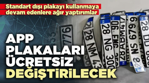 APP Plakaları Ücretsiz Değiştirilecek