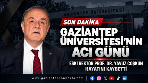 Gaziantep Üniversitesi eski Rektörü Prof. Dr. Yavuz Coşkun hayatını kaybetti