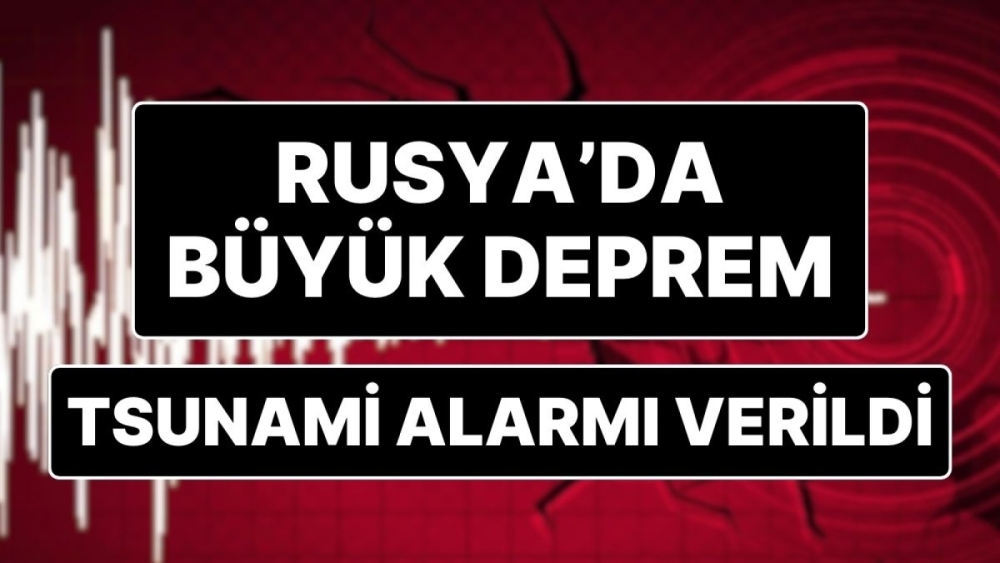 Rusya’da Yer Gök Sallandı: 7.4 Büyüklüğünde Deprem ve Tsunami Endişesi