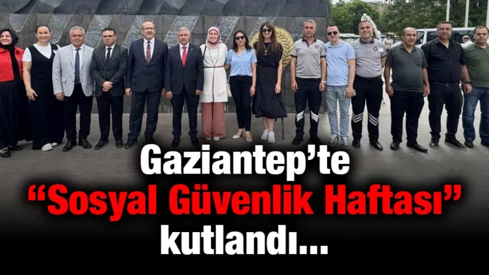 Gaziantep’te ’Sosyal Güvenlik Haftası’ kutlandı