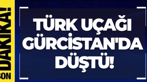 Türk Hava Kuvvetleri'ne ait uçak Gürcistan’da düştü