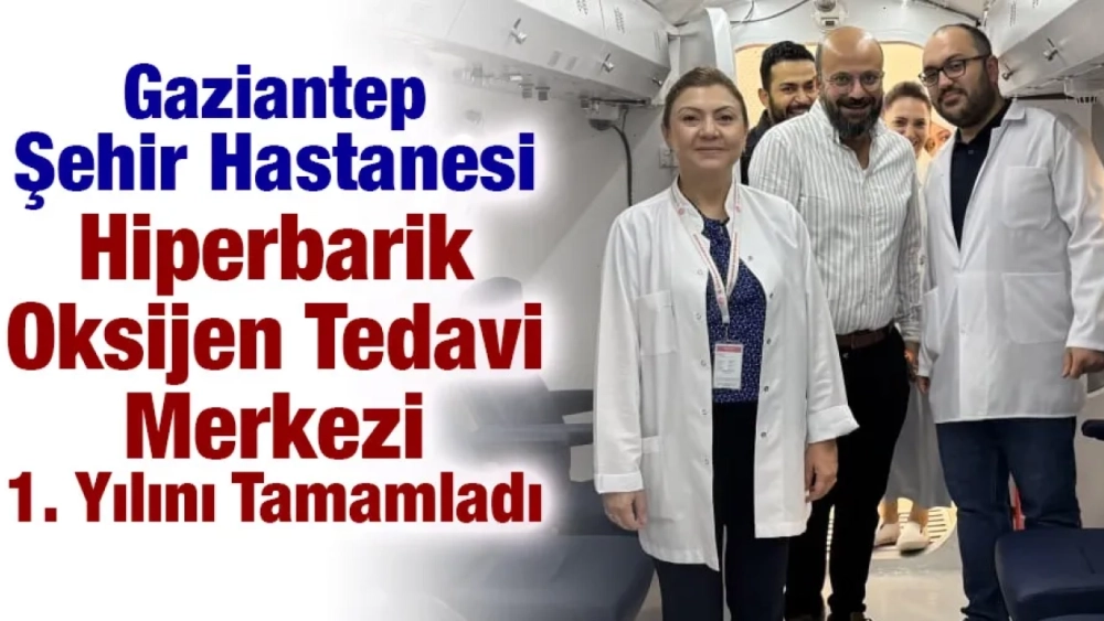 Gaziantep Şehir Hastanesi Hiperbarik Oksijen Tedavi Merkezi 1. Yılını Tamamladı
