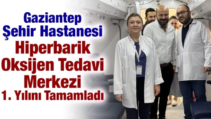 Gaziantep Şehir Hastanesi Hiperbarik Oksijen Tedavi Merkezi 1. Yılını Tamamladı