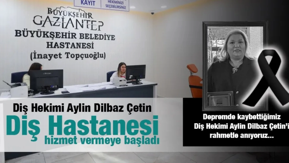 “Diş Hekimi Aylin Dilbaz Çetin Diş Hastanesi” hizmet vermeye başladı.