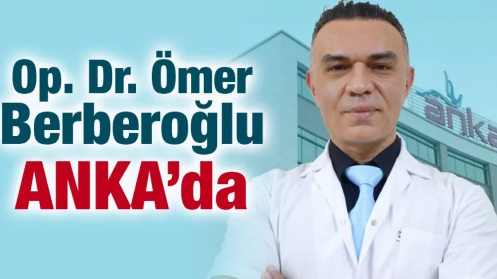 Op. Dr. Ömer Berberoğlu ANKA’da