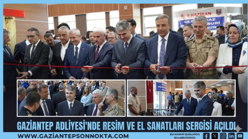 Gaziantep Adliyesi'nde Resim ve El Sanatları Sergisi Açıldı