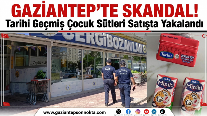 GAZİANTEP'TE SKANDAL! Tarihi Geçmiş Çocuk Sütleri Satışta Yakalandı