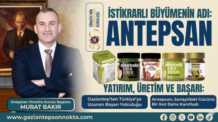 Antepsan, Sanayideki Gücünü Bir Kez Daha Kanıtladı