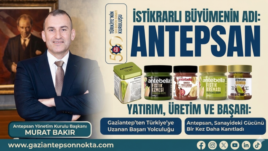 Antepsan, Sanayideki Gücünü Bir Kez Daha Kanıtladı
