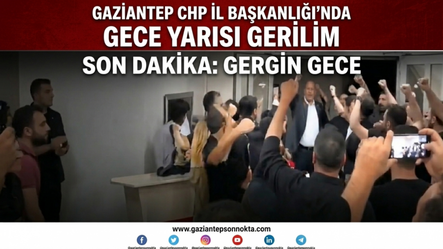 Gaziantep’te CHP İl Binasında Gergin Gece: Kapı Kırılarak İçeri Girildi İddiası