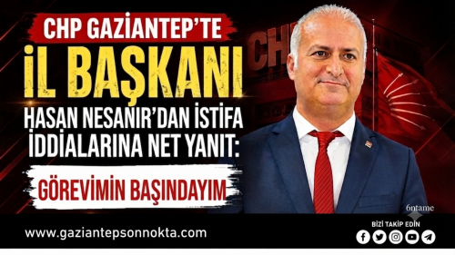 "HASAN NESANIR'DAN İSTİFA İDDİALARINA NET YANIT: GÖREVİMİN BAŞINDAYIM