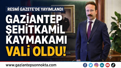 ŞEHİTKAMIL KAYMAKAMI ÖMER HİLMİ YAMLI  ARDAHAN VALİSİ OLDU!