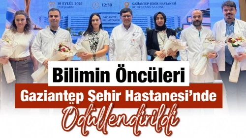 Bilimin Öncüleri Gaziantep Şehir Hastanesi’nde Ödüllendirildi