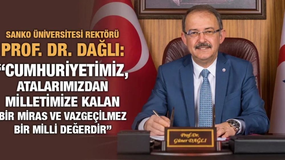 REKTÖR DAĞLI: “CUMHURİYETİMİZ, ATALARIMIZDAN MİLLETİMİZE KALAN BİR MİRAS VE VAZGEÇİLMEZ BİR MİLLİ DEĞERDİR”