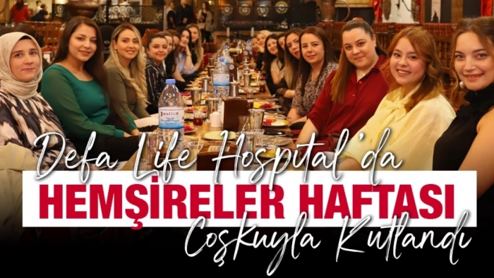Defa Life Hospital’da Hemşireler Haftası Coşkuyla Kutlandı!
