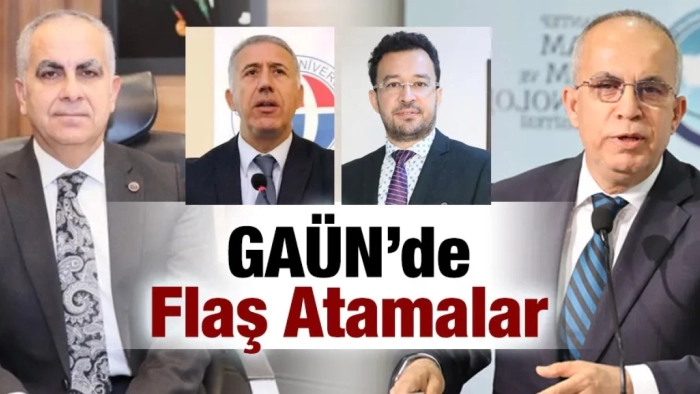 GAÜN’de Flaş Atamalar