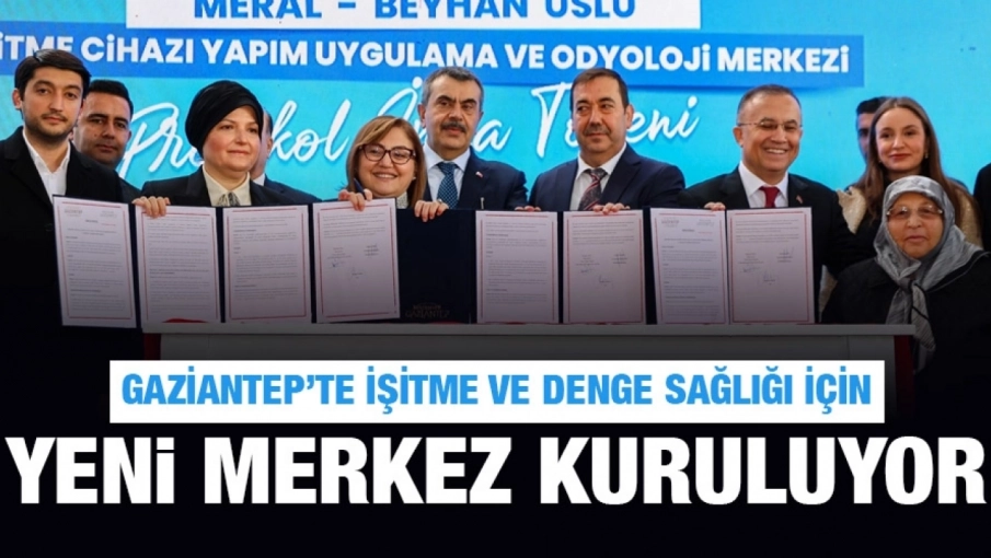 GAZİANTEP’TE İŞİTME VE DENGE SAĞLIĞI İÇİN YENİ MERKEZ KURULUYOR