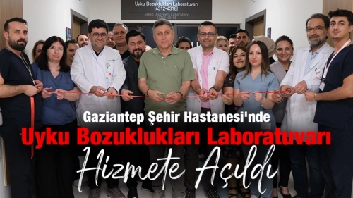 Gaziantep Şehir Hastanesi'nde Uyku Bozuklukları Laboratuvarı Hizmete Açıldı