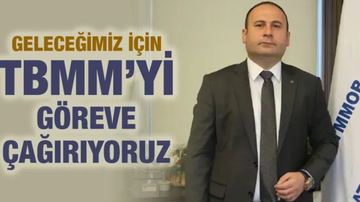 Geleceğimiz için TBMM’yi göreve çağırıyoruz