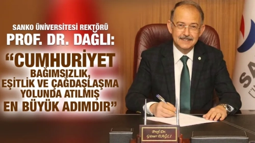 PROF. DR. DAĞLI: “CUMHURİYET BAĞIMSIZLIK, EŞİTLİK VE ÇAĞDAŞLAŞMA YOLUNDA ATILMIŞ EN BÜYÜK ADIMDIR”
