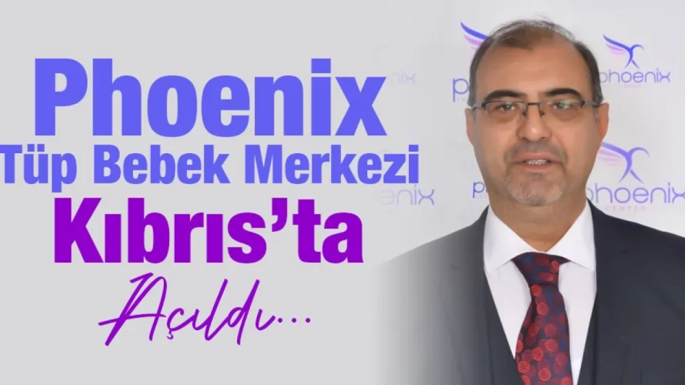 Phoenix Tüp Bebek Merkezi Kıbrıs’ta Açıldı..
