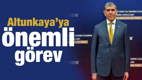 Altunkaya’ya önemli görev