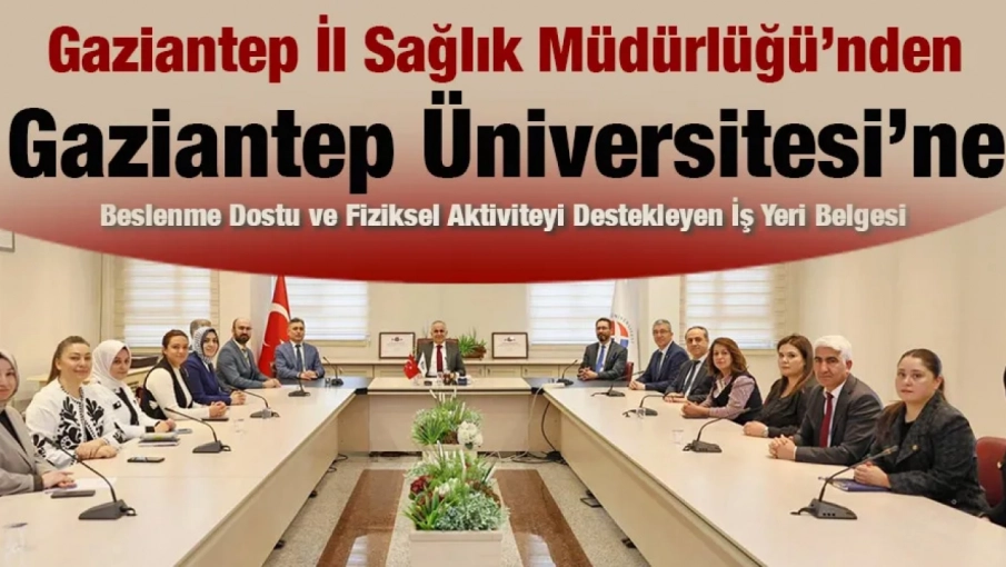 Gaziantep Üniversitesi’ne Beslenme Dostu ve Fiziksel Aktiviteyi Destekleyen İş Yeri Belgesi