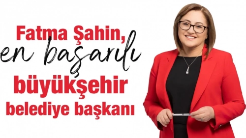 Fatma Şahin, en başarılı büyükşehir belediye başkanı