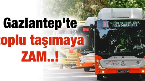 Gaziantep'te toplu taşımaya zam yapıldı: İşte zamlı tarife!