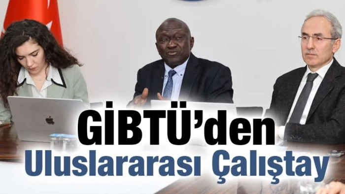 GİBTÜ’den Uluslararası Çalıştay