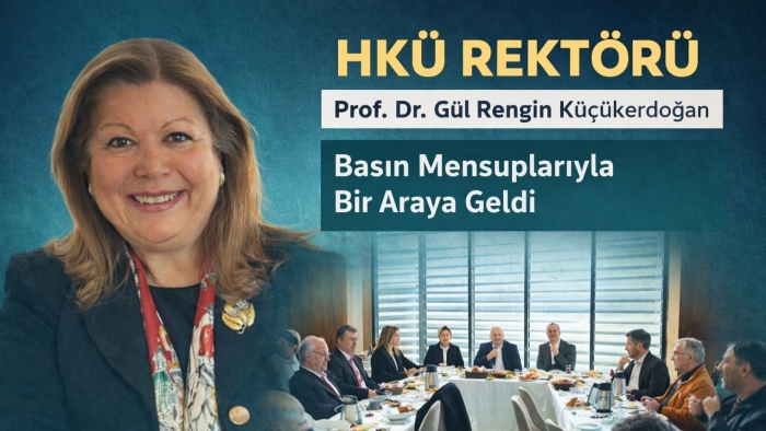 HKÜ Rektörü Prof. Dr. Gül Rengin Küçükerdoğan Basın Mensuplarıyla Buluştu