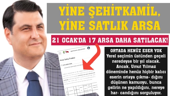 YİNE ŞEHİTKAMİL, YİNE SATLIK ARSA. 17 ARSA DAHA SATACAK!