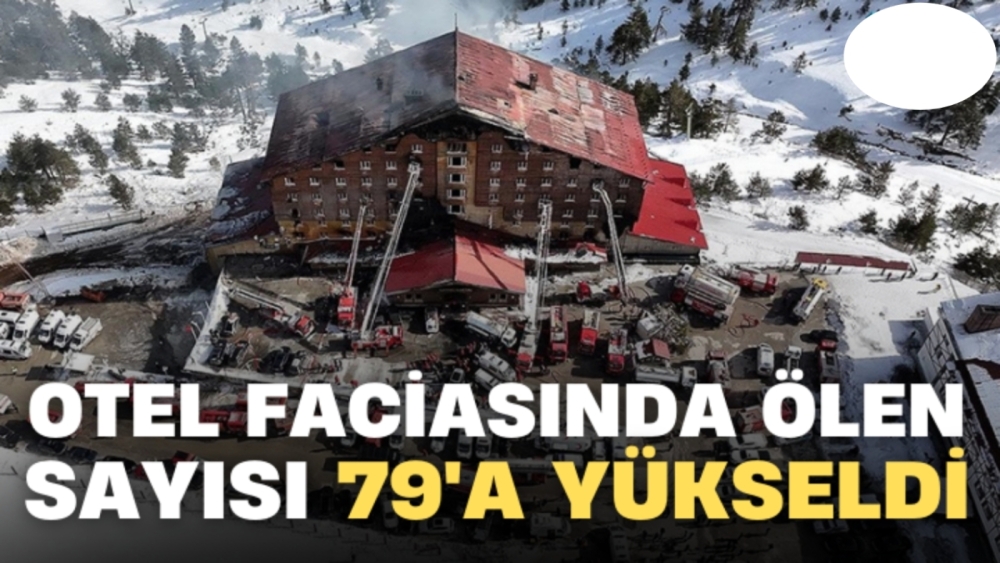 OTEL FACİASINDA ÖLEN SAYISI 79'A YÜKSELDİ