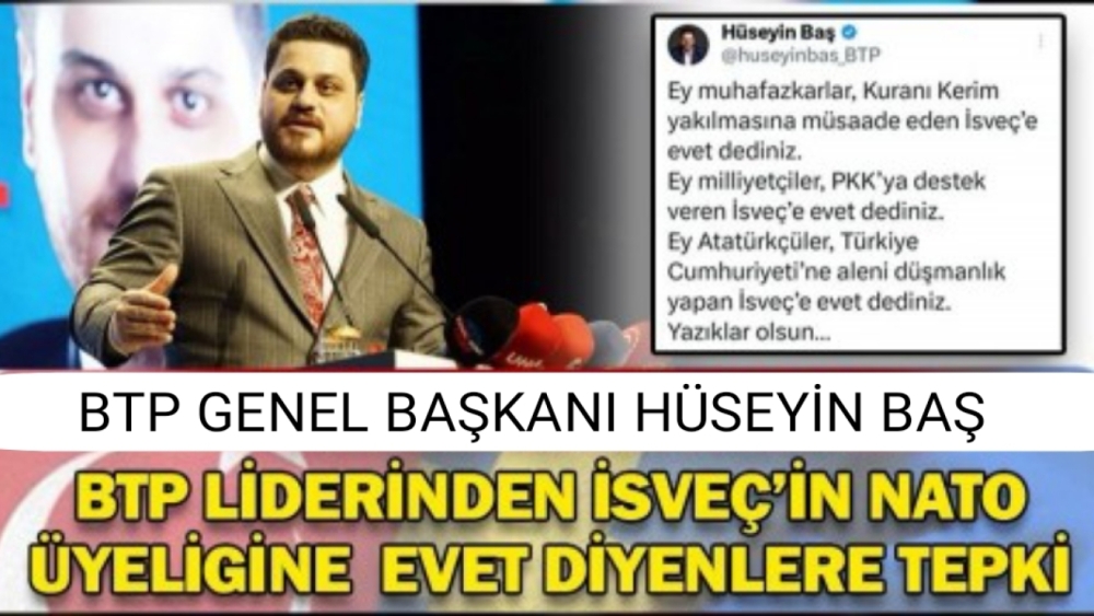 BTP Genel Başkanı Baş, İsveç'in NATO'ya Katılımına Tepki Gösterdi