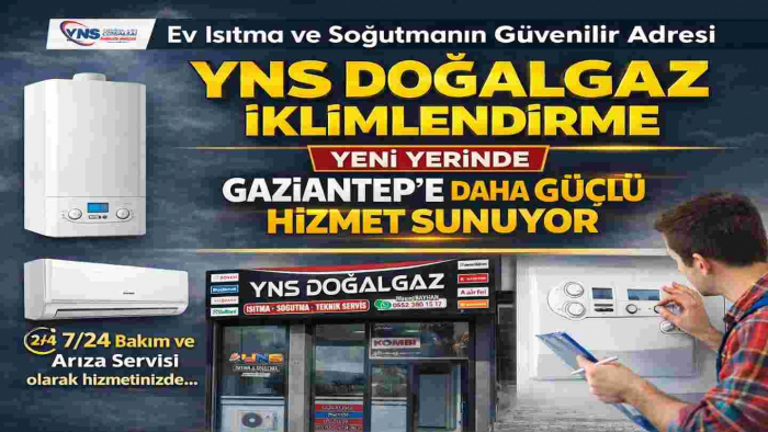 Gaziantep’te Isıtma ve Soğutmanın Güvenilir Adresi YNS Doğalgaz Yeni Yerinde