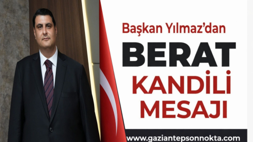BAŞKAN YILMAZ’DAN BERAT KANDİLİ MESAJI