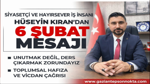 Hüseyin Kıran’dan 6 Şubat Mesajı: “Bu Acı Unutulmayacak”