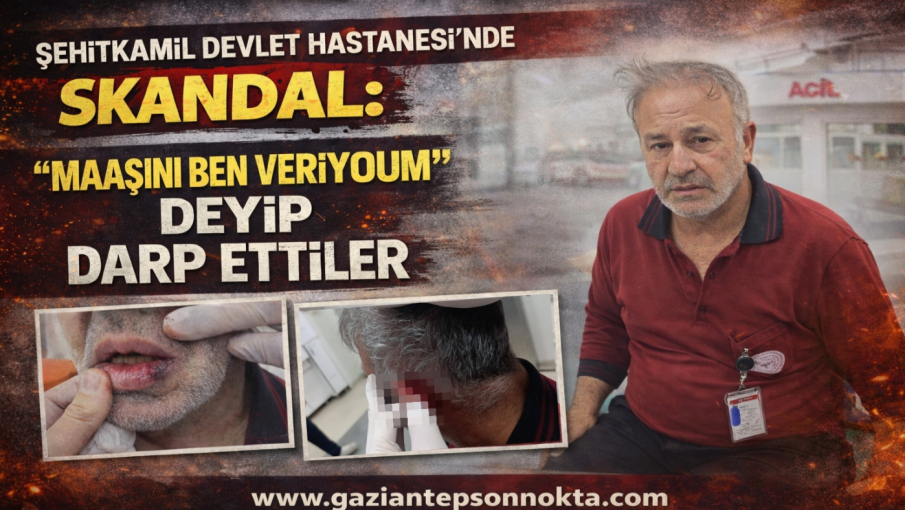 Şehitkamil Devlet Hastanesi’nde Skandal: "Maaşını Ben Veriyorum" Deyip Darp Ettiler