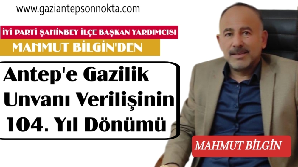 Bilgin: 'Gazilik unvanı, sadece bir onur değil, bizlere yüklenen büyük bir sorumluluktur'