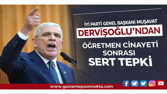 Dervişoğlu’ndan öğretmen cinayeti sonrası sert tepki